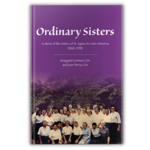 Ordinary Sisters - A Story of the Sisters of St. Agnes in Latin America, 1945-1995