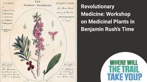 Revolutionary Medicine: Workshop on Medicinal Plans in Benjamin Rush's Time
