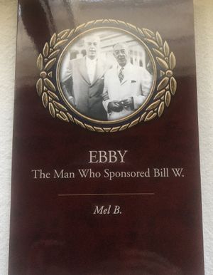Ebby: The Man Who Sponsored Bill by Mel Barger (Soft Cover)
