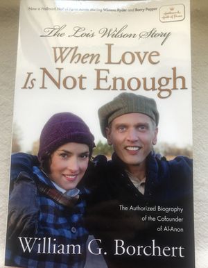 Lois Wilson Story: When Love is Not Enough by William Borchert (Soft Cover)