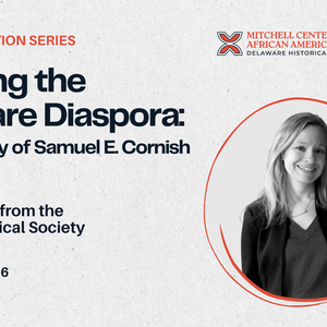 Mapping the Delaware Diaspora: The Life and Legacy of Samuel E. Cornish